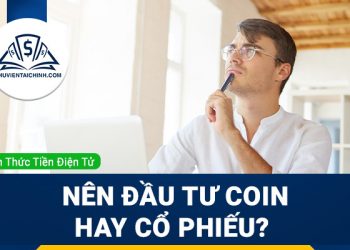 Chúng ta nên đầu tư coin hay cổ phiếu? 