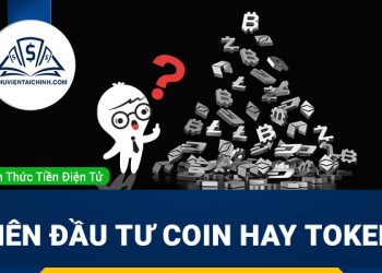 Nên đầu tư coin hay token