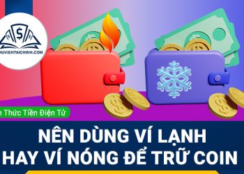 Ví lạnh ví nóng là gì? Nên dùng loại nào an toàn để trữ coin