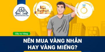 Nên mua vàng nhẫn hay vàng miếng
