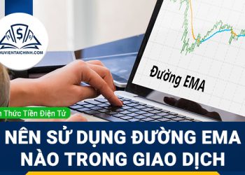 Nên sử dụng đường EMA nào trong giao dịch