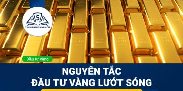 Đầu tư vàng lướt sóng và nguyên tắc mà bạn cần nhớ