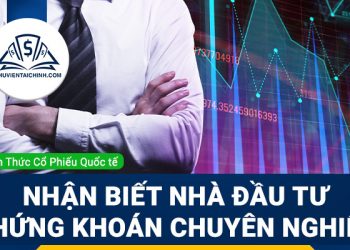 Cách nhận biết một nhà đầu tư chứng khoán chuyên nghiệp