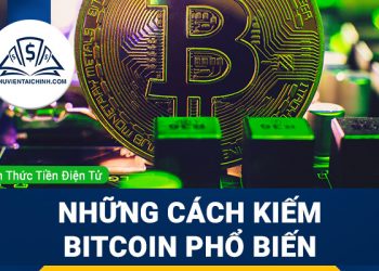 Những cách kiếm Bitcoin phổ biến nhất hiện nay