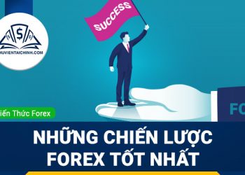 Những chiến lược forex tốt nhất hiện nay 