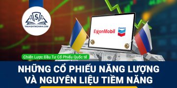 Cổ phiếu ngành năng lượng và nguyên liệu tăng trưởng khi căng thẳng Nga - Ukraine leo thang