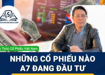 A7 là ai? Những cổ phiếu nào A7 đang đầu tư