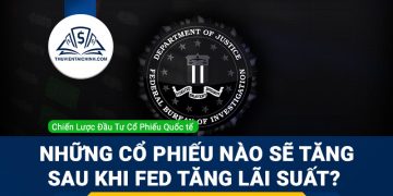 Những cổ phiếu nào sẽ tăng sau khi Fed tăng lãi suất?