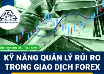 Những kỹ năng quản lý rủi ro cần thiết trong giao dịch Forex