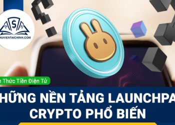 Launchpad là gì? Những nền tảng launchpad crypto phổ biến nhất hiện nay
