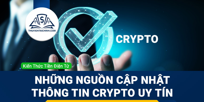 Những nguồn cập nhật thông tin Crypto uy tín