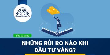 Những rủi ro nào khi đầu tư vàng?