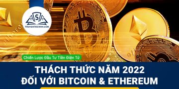Những thách thức trong năm 2022 đối với Bitcoin và Ethereum