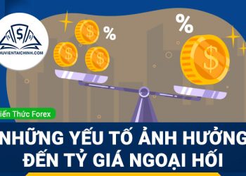 Những yếu tố ảnh hưởng đến tỷ giá ngoại hối trong forex