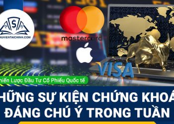 Những sự kiện trên thị trường chứng khoán đáng chú ý trong tuần