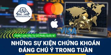 Những sự kiện trên thị trường chứng khoán đáng chú ý trong tuần
