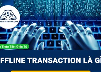 Offline transaction là gì? Cách Offline transaction phổ biến hiện nay