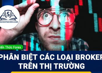 Tìm hiểu về khái niệm Forex Broker. Phân biệt các loại Broker trên thị trường
