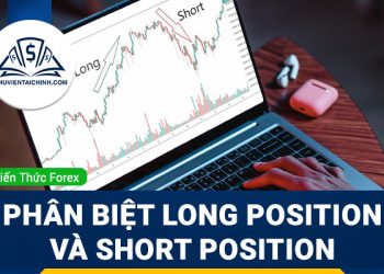Long Short là gì? Phân biệt Long Position và Short Position