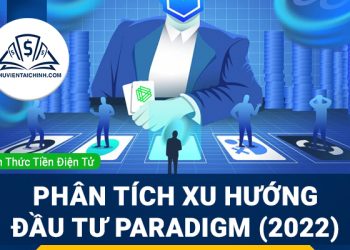 Paradigm là gì? Phân tích xu hướng đầu tư của quỹ Paradigm trong năm 2023