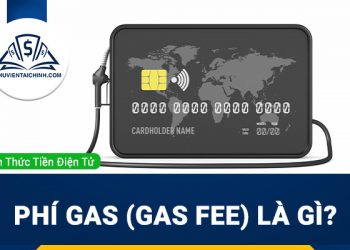 Phí Gas (Gas fee) là gì? Cách giảm phí Gas trong giao dịch