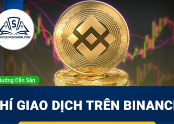 Phí giao dịch trên Binance và cách tối ưu chi phí giao dịch hiệu quả nhất