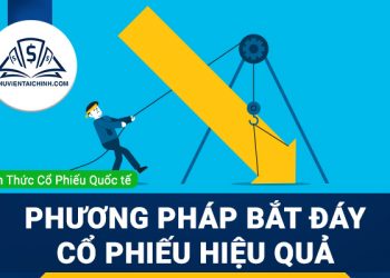 Bắt đáy cổ phiếu và các cách phương pháp bắt đáy hiệu quả