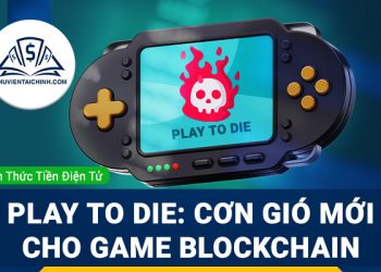 Play to Die: Cơn gió mới cho các tựa game blockchain