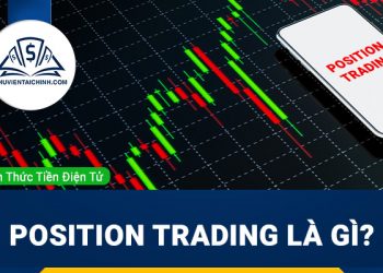 Position Trading là gì? Những nhà đầu tư nào phù hợp với Position Trading