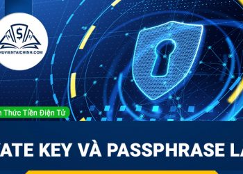 Private Key và Passphrase là gì? Vì sao phải bảo mật cẩn thận tuyệt đối hai loại khóa này