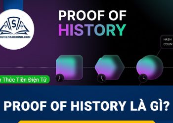 Proof of History là gì? Tìm hiểu tổng quan về PoH