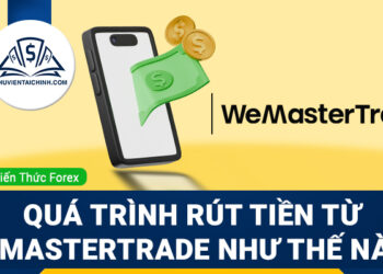 Quá trình rút tiền từ WeMasterTrade như thế nào?