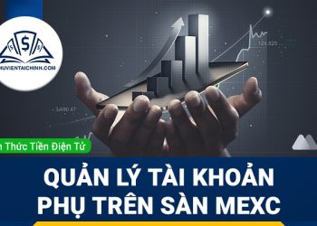Hướng dẫn quản lý các chức năng của tài khoản phụ trên sàn MEXC