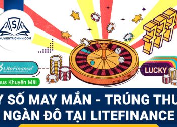 Quay số may mắn - Trúng thưởng ngàn đô khi giao dịch tại LiteFinance