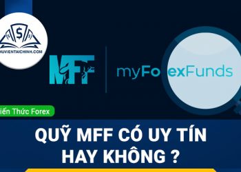 My Forex Funds là gì? Đánh giá quỹ MFF có uy tín hay không ?