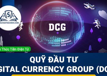Tìm hiểu về quỹ đầu tư Digital Currency Group (DCG) 