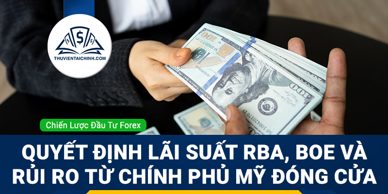 Forex 3 - 7/11/2025: Quyết định lãi suất RBA, BOE và rủi ro từ chính phủ Mỹ đóng cửa