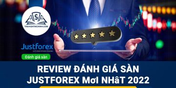 Review đánh giá sàn Justforex mới nhất 2022