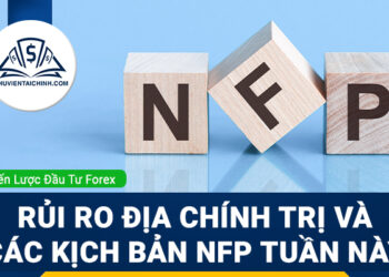 Forex 29/9 - 3/10: Rủi ro Địa Chính Trị và Các Kịch Bản NFP Tuần Này