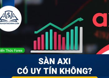 Sàn AXI lừa đảo? Sàn AXI có uy tín không?