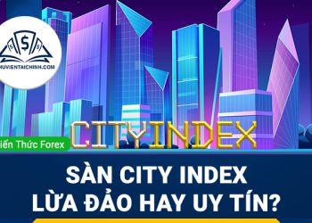 Sàn City Index là gì? Sàn City Index lừa đảo hay uy tín?
