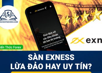 Sàn Exness lừa đảo hay uy tín?