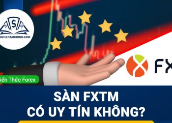 Sàn FXTM lừa đảo? Sàn FXTM có uy tín không?