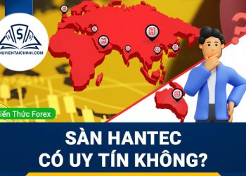Sàn Hantec lừa đảo? Sàn Hantec có uy tín không?