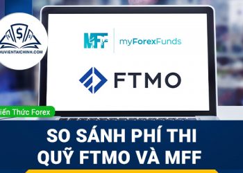 So Sánh Phí Thi Quỹ FTMO và MFF nên mở tài khoản nào ?