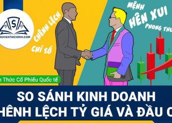 So sánh kinh doanh chênh lệch tỷ giá và đầu cơ