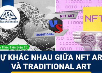 NFT art là gì? Sự khác nhau giữa NFT art và Traditional art