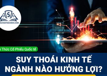 Suy thoái kinh tế ngành nào hưởng lợi