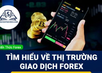 Forex là gì ? Tìm hiểu về thị trường giao dịch ngoại hối Forex ?