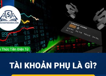 Tài khoản phụ là gì? Hướng dẫn quản lý các chức năng của tài khoản phụ